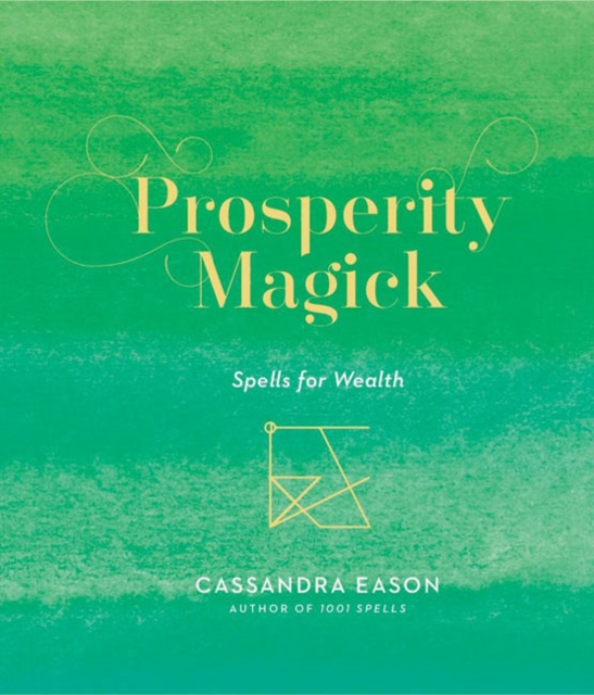 Prosperity Magick : Spells for Wealth, Hardback Book
