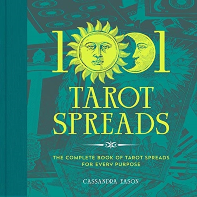 1001 Tarot Spreads : The Complete Book of Tarot Spreads for Every Purpose, Hardback Book