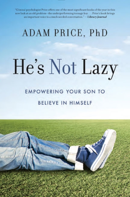 He's Not Lazy : Empowering Your Son to Believe in Himself, Paperback / softback Book