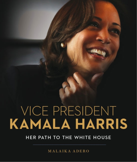 Vice President Kamala Harris : Her Path to the White House, Hardback Book