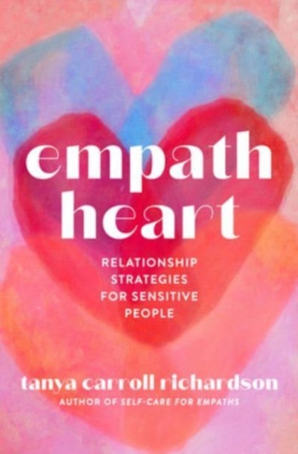 Empath Heart : Relationship Strategies for Sensitive People, Paperback / softback Book