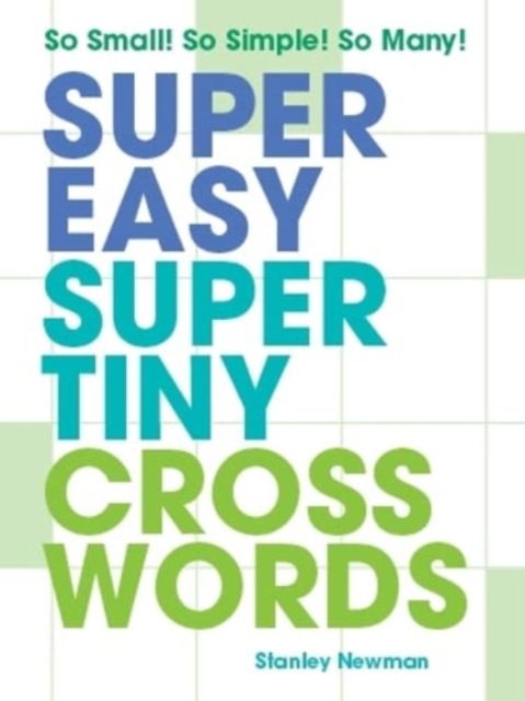 Super Easy Super Tiny Crosswords : So Small! So Simple! So Many!, Paperback / softback Book