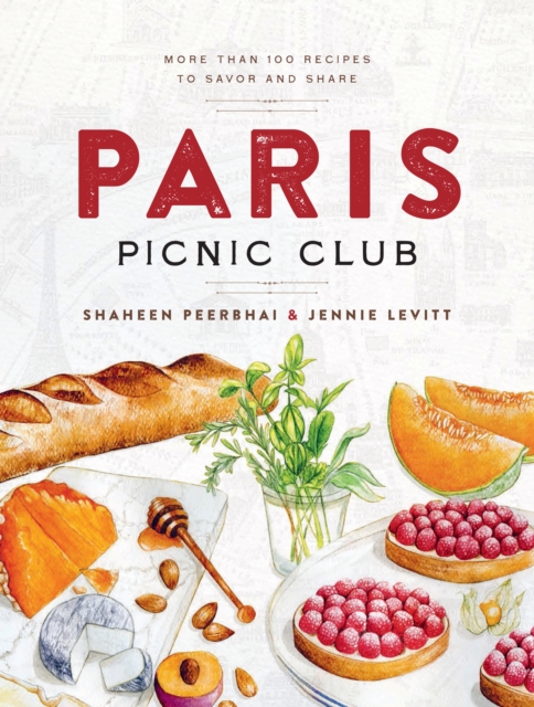 Paris Picnic Club : More Than 100 Recipes to Savor and Share, EPUB eBook