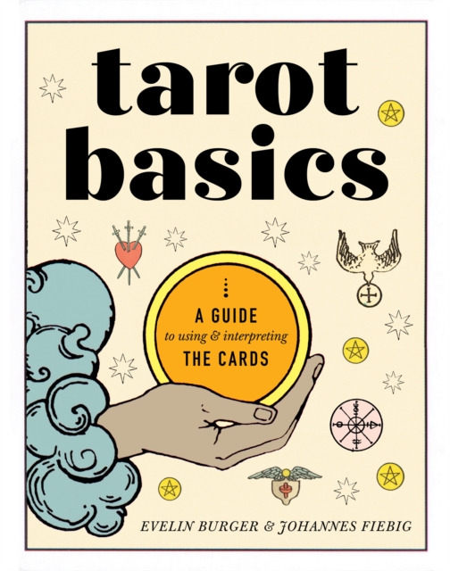 Tarot Basics : A Guide to Using & Interpreting the Cards, EPUB eBook