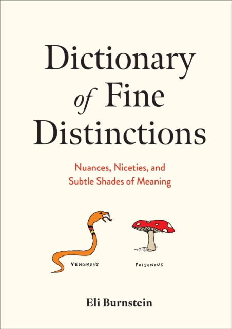 Dictionary of Fine Distinctions : Nuances, Niceties, and Subtle Shades of Meaning, EPUB eBook