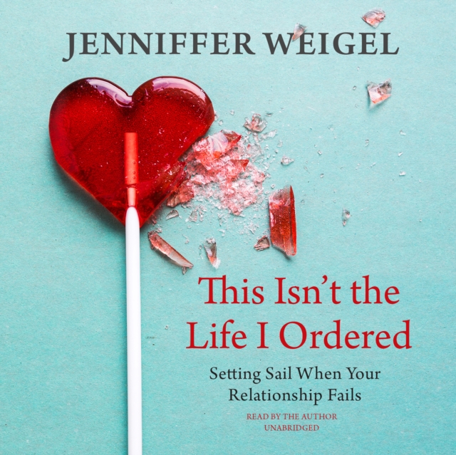 This Isn't the Life I Ordered : Setting Sail When Your Relationship Fails, eAudiobook MP3 eaudioBook