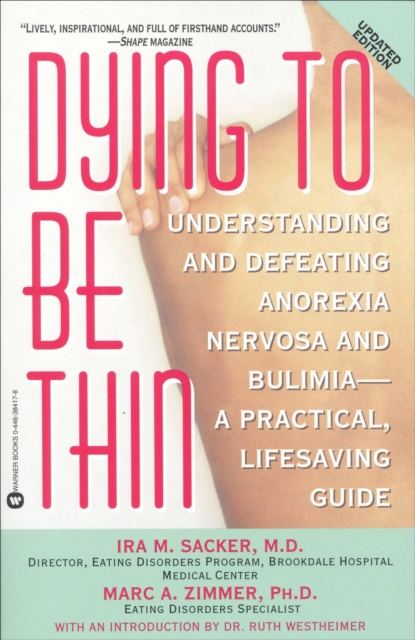 Dying to Be Thin : Understanding and Defeating Anorexia Nervosa and Bulimia--A Practical, Lifesaving Guide, EPUB eBook