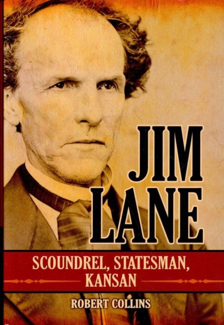 Jim Lane : Scoundrel, Statesman, Kansan, EPUB eBook