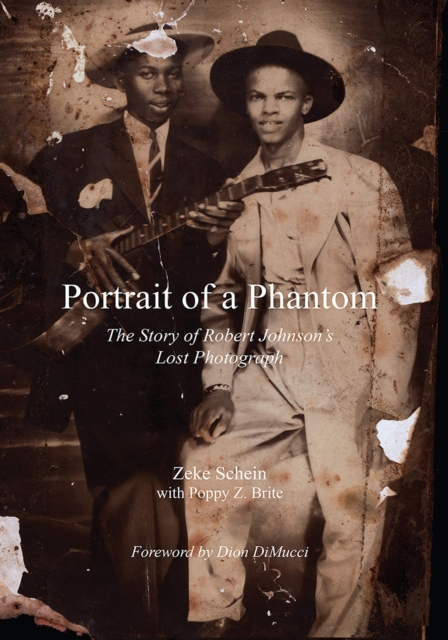 Portrait of a Phantom : The Story of Robert Johnson's Lost Photograph, EPUB eBook
