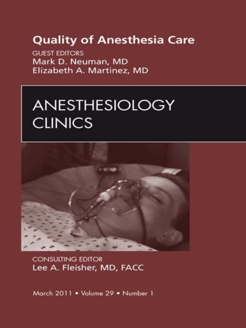 Quality of Anesthesia Care, An Issue of Anesthesiology Clinics, EPUB eBook