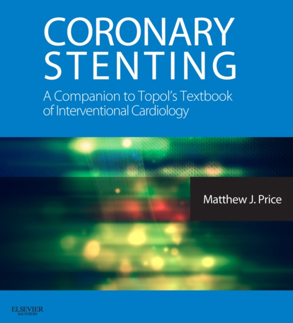 Coronary Stenting: A Companion to Topol's Textbook of Interventional Cardiology : Expert Consult - Online and Print, EPUB eBook