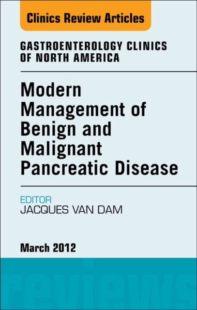 Modern Management of Benign and Malignant Pancreatic Disease, An Issue of Gastroenterology Clinics, EPUB eBook