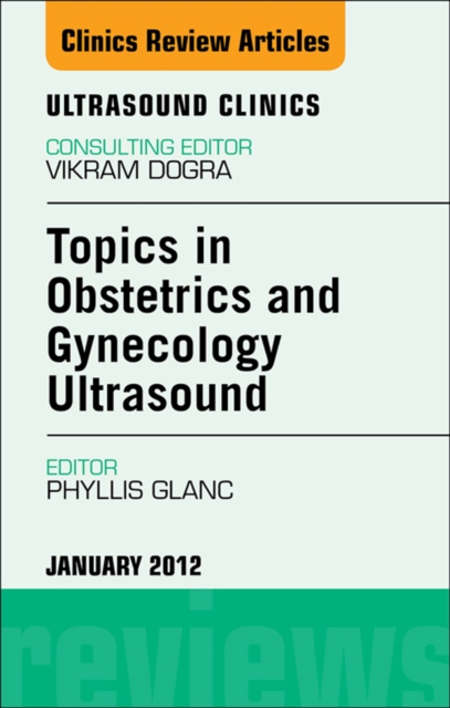 Topics in Obstetric and Gynecologic Ultrasound, An Issue of Ultrasound Clinics, EPUB eBook
