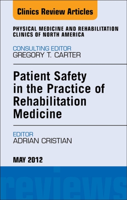 Patient Safety in Rehabilitation Medicine, An Issue of Physical Medicine and Rehabilitation Clinics, EPUB eBook