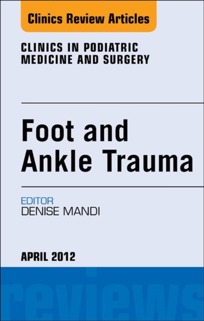 Foot and Ankle Trauma, An Issue of Clinics in Podiatric Medicine and Surgery, EPUB eBook