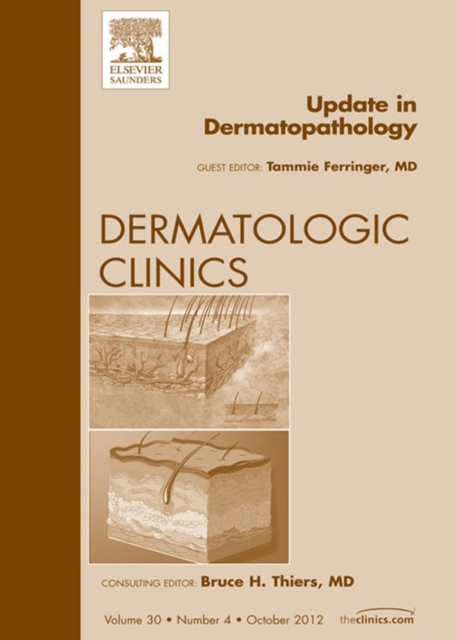 Update in Dermatopathology, An Issue of Dermatologic Clinics, EPUB eBook