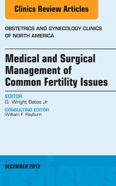 Medical and Surgical Management of Common Fertility Issues, An Issue of Obstetrics and Gynecology Clinics, EPUB eBook