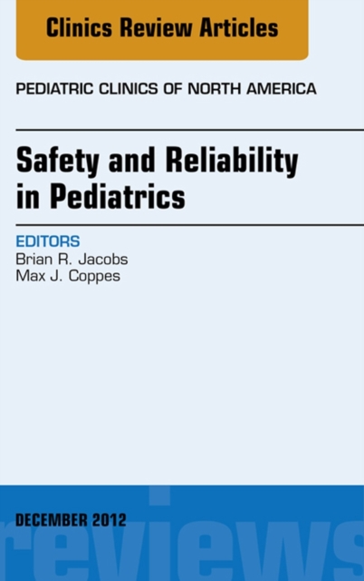Safety and Reliability in Pediatrics, An Issue of Pediatric Clinics, EPUB eBook