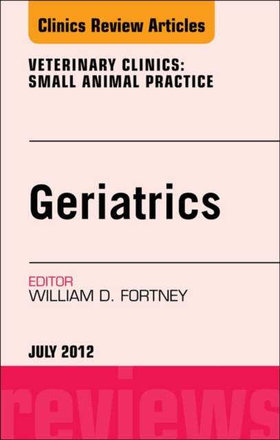 Geriatrics, An Issue of Veterinary Clinics: Small Animal Practice, EPUB eBook
