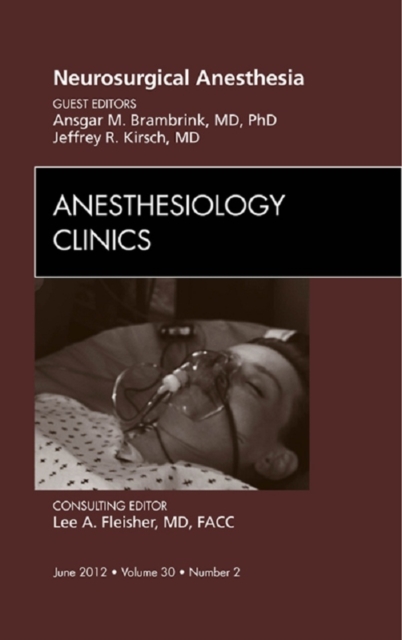 Neurosurgical Anesthesia, An Issue of Anesthesiology Clinics, EPUB eBook