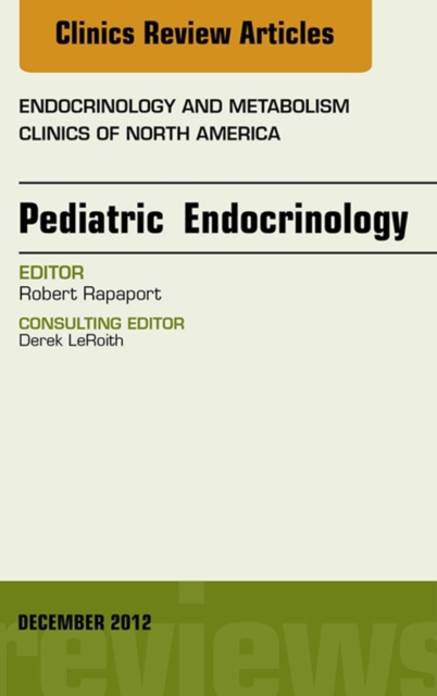 Pediatric Endocrinology, An Issue of Endocrinology and Metabolism Clinics, EPUB eBook
