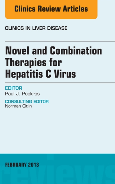 Novel and Combination Therapies for Hepatitis C Virus, An Issue of Clinics in Liver Disease, EPUB eBook