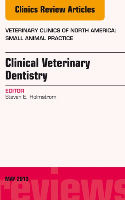 Clinical Veterinary Dentistry, An Issue of Veterinary Clinics: Small Animal Practice, EPUB eBook