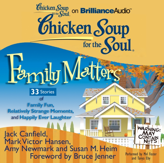 Chicken Soup for the Soul: Family Matters - 33 Stories of Family Fun, Relatively Strange Moments, and Happily Ever Laughter, eAudiobook MP3 eaudioBook