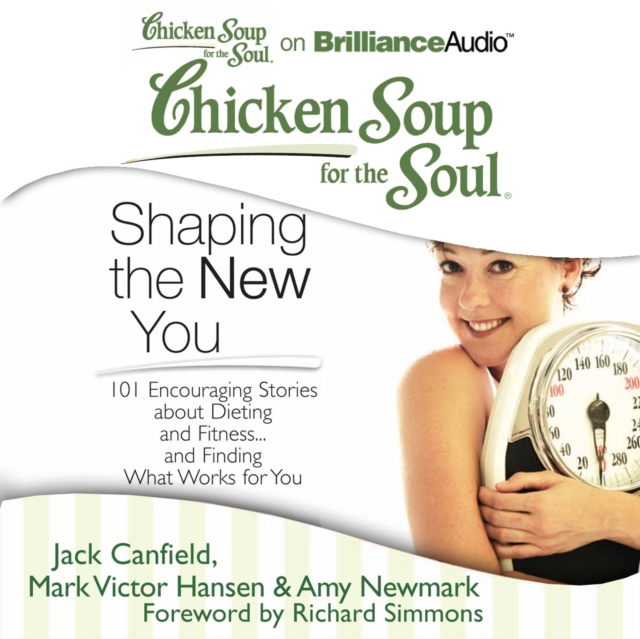 Chicken Soup for the Soul: Shaping the New You : 101 Encouraging Stories about Dieting and Fitness...and Finding What Works for You, eAudiobook MP3 eaudioBook