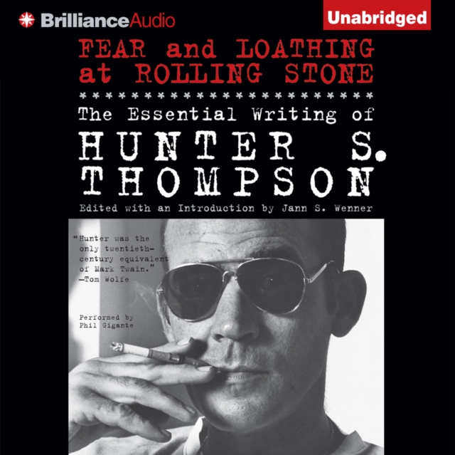 Fear and Loathing at Rolling Stone : The Essential Writing of Hunter S. Thompson, eAudiobook MP3 eaudioBook