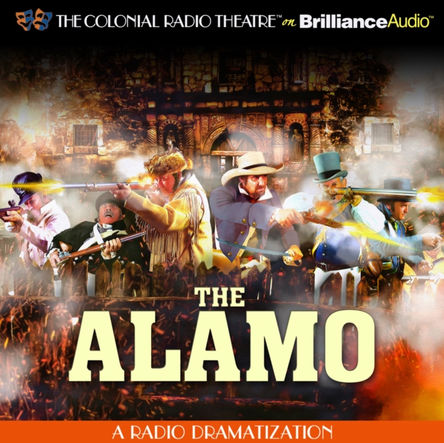The Alamo : A Radio Dramatization, eAudiobook MP3 eaudioBook