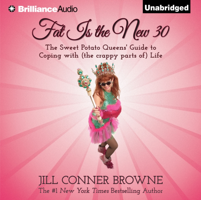 Fat Is the New 30 : The Sweet Potato Queens' Guide to Coping with (the crappy parts of) Life, eAudiobook MP3 eaudioBook