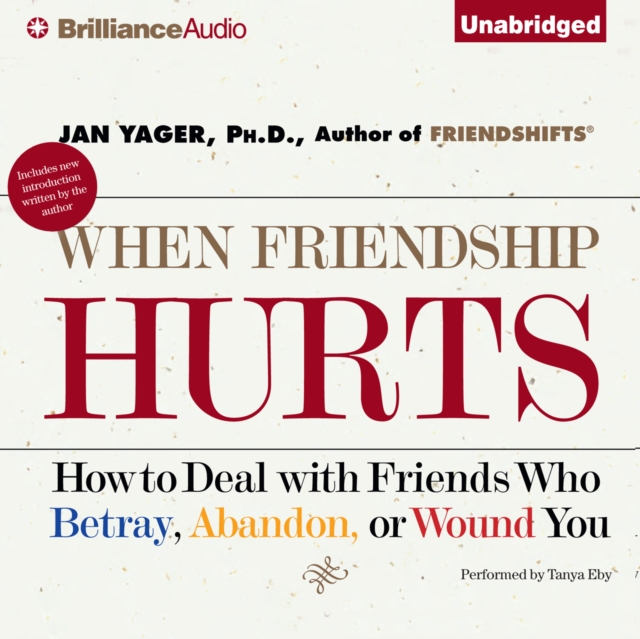 When Friendship Hurts : How to Deal with Friends Who Betray, Abandon, or Wound You, eAudiobook MP3 eaudioBook