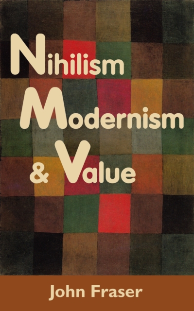 Nihilism, Modernism, and Value, EPUB eBook