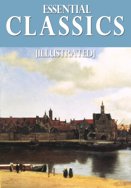 Essential Classics (Illustrated), EPUB eBook