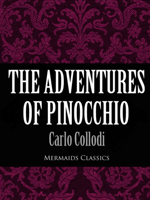 The Adventures of Pinocchio (Mermaids Classics), EPUB eBook