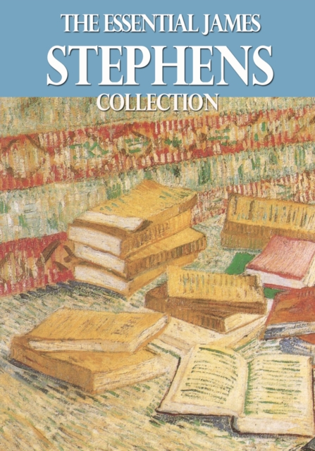 The Essential James Stephens Collection, EPUB eBook
