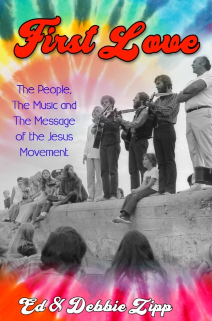 First Love: The People, The Music and The Message of the Jesus Movement, EPUB eBook