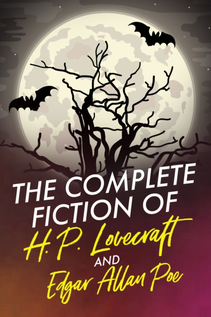 The Complete Fiction of H.P. Lovecraft and Edgar Allan Poe, EPUB eBook
