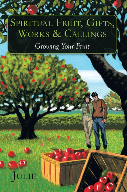Spiritual Fruit, Gifts, Works & Callings : Growing Your Fruit, EPUB eBook