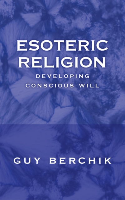 Esoteric Religion : Developing Conscious Will, EPUB eBook