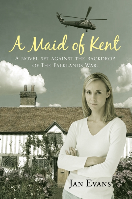 A Maid of Kent : A Novel Set Against the Backdrop of the Falklands War., EPUB eBook