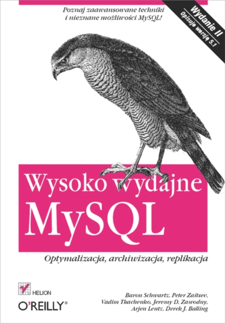 Wysoko wydajne MySQL. Optymalizacja, archiwizacja, replikacja. Wydanie II, PDF eBook