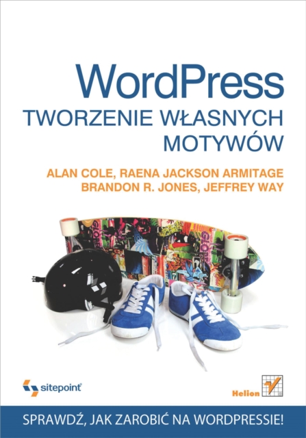 Wordpress. Tworzenie w?asnych motywow, PDF eBook