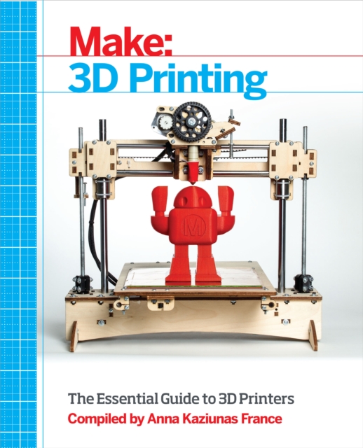 Make: 3D Printing : The Essential Guide to 3D Printers, EPUB eBook