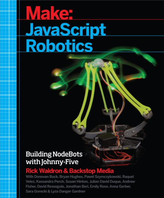 JavaScript Robotics : Building NodeBots with Johnny-Five, Raspberry Pi, Arduino, and BeagleBone, PDF eBook