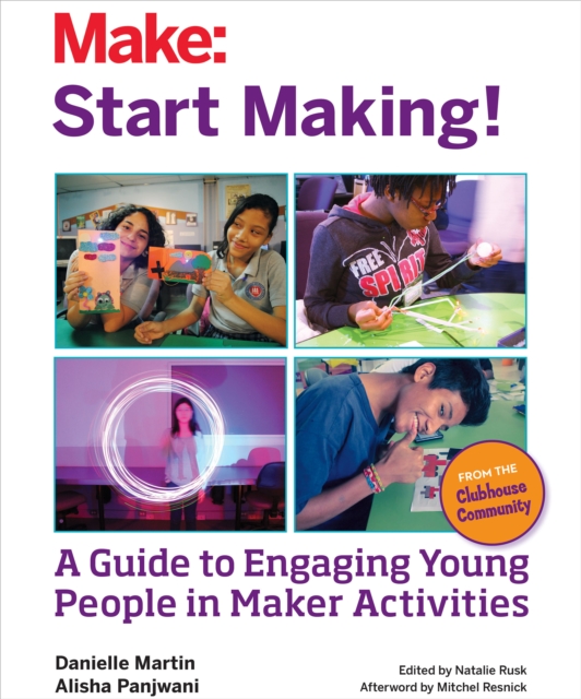 Start Making! : A Guide to Engaging Young People in Maker Activities, EPUB eBook