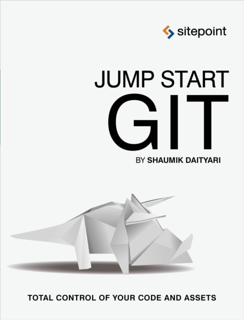 Jump Start Git : Take Control of Your Code and Assets, PDF eBook