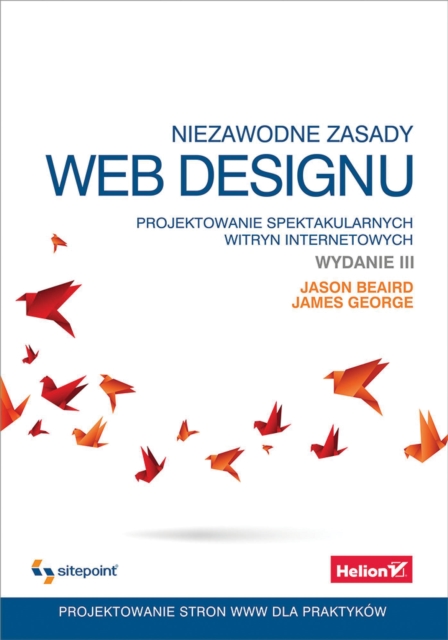 Niezawodne zasady web designu. Projektowanie spektakularnych witryn internetowych. Wydanie III, EPUB eBook