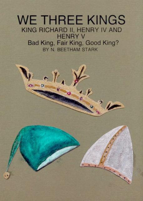 We Three Kings: King Richard II, King Henry IV and King Henry V, EPUB eBook